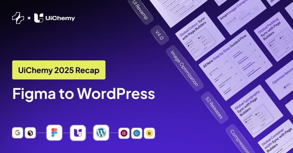UiChemy 2025 Yearly Recap: Figma to WordPress Made Faster, Smarter, and Scalable